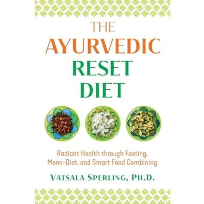 Abbildung von The Ayurvedic Reset Diet: Radiant Health through Fasting, Mono Diet, and Smart Food Combining