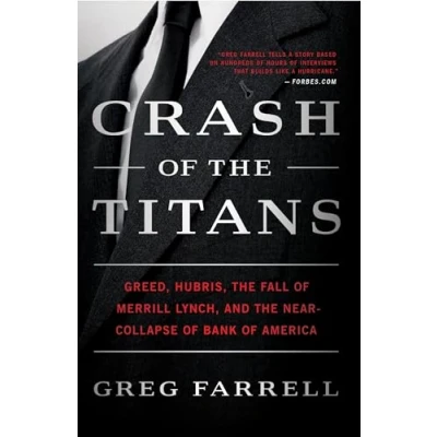 Abbildung von Crash of the Titans: Greed, Hubris, Fall Merrill Lynch, and Near Collapse Bank America