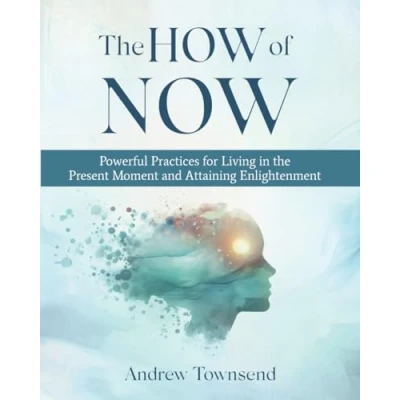 Abbildung von the How of Now: Powerful Practices for Living in Present Moment and Attaining Enlightenment