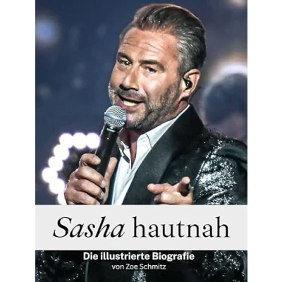 Abbildung von Sasha hautnah Komplett in Farbe: Die illustrierte Biografie
