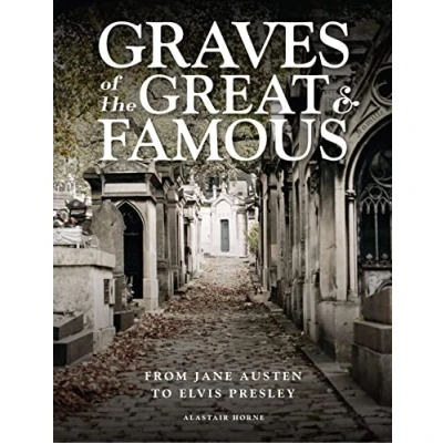 Abbildung von Graves of the Great &amp; Famous: From Jane Austen to Elvis Presley