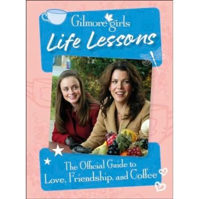 Abbildung von Gilmore Girls Life Lessons: The Official Guide to Love, Friendship, and Coffee