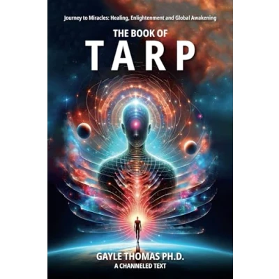 Abbildung von The Book of Tarp: Journey to Miracles: Healing, Enlightenment and Global Awakening