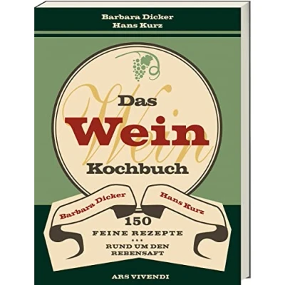 Abbildung von Das Weinkochbuch 150 feine Rezepte rund um den Rebensaft