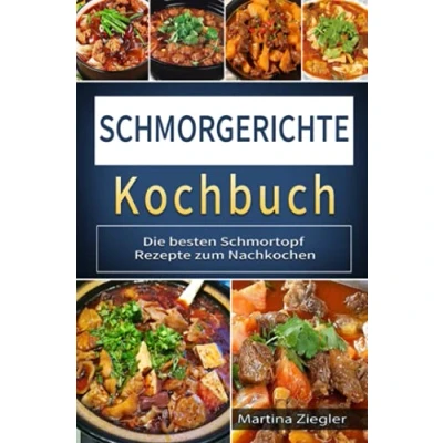 Abbildung von Schmorgerichte Kochbuch: Die besten Schmortopf Rezepte zum Nachkochen