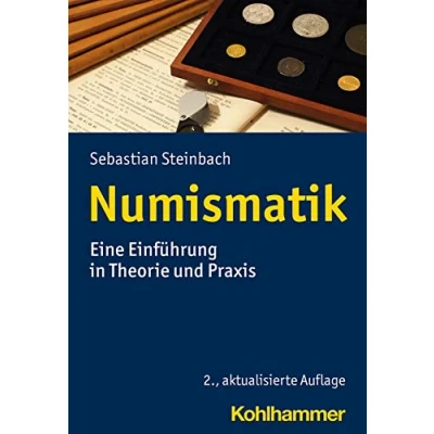 Abbildung von Numismatik: Eine Einführung in Theorie und Praxis