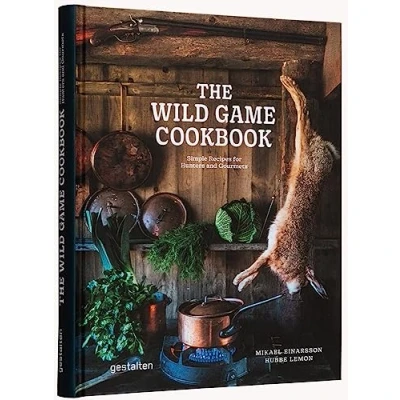 Abbildung von The Wild Game Cookbook: Simple Recipes for Hunters and Gourmets