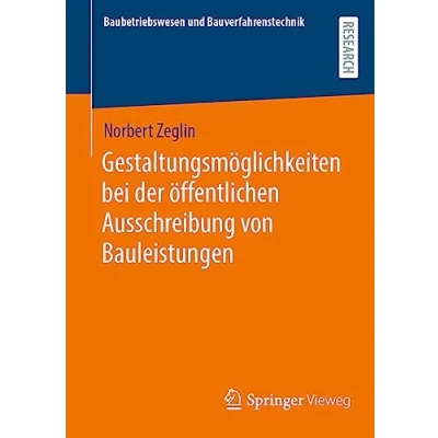Abbildung von Gestaltungsmöglichkeiten bei der öffentlichen Ausschreibung von Bauleistungen (Baubetriebswesen und Bauverfahrenstechnik)