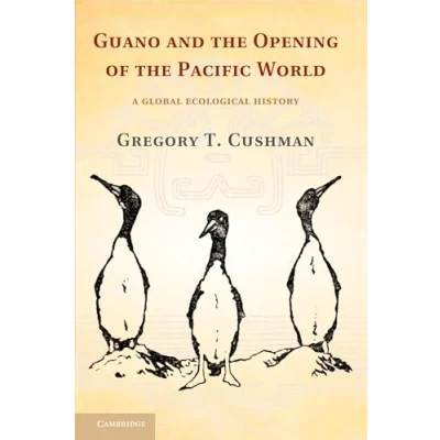 Abbildung von Guano and the Opening of Pacific World: A Global Ecological History (Studies in Environment History)