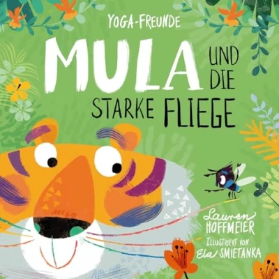 Abbildung von Mula und die starke Fliege: Yoga Märchen für Kinder. Kinderyoga zum Mitmachen. Ein Bilderbuch zu Achtsamkeit, Selbstvertrauen den Umgang ... Bilderbuchreihe Thema Kinderyoga, Band 1)