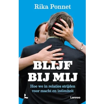 Abbildung von Blijf bij mij: hoe we in relaties strijden voor macht en intimiteit
