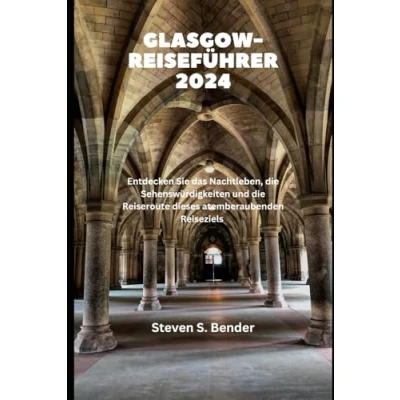 Abbildung von Glasgow Reiseführer 2024: Entdecken Sie das Nachtleben, die Sehenswürdigkeiten und Reiseroute dieses atemberaubenden Reiseziels (2024 Travel Rocket, Band 85)