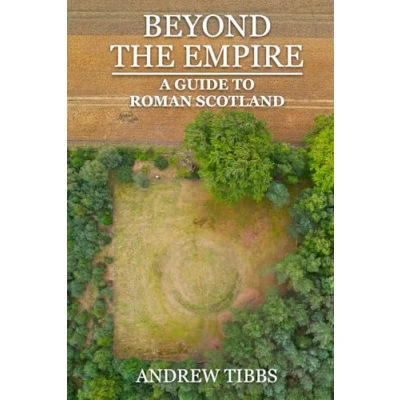 Abbildung von Beyond The Empire: A Guide To Roman Scotland