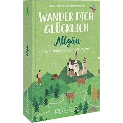 Abbildung von Wanderführer Allgäu Wander dich glücklich Allgäu: 30 erholsame Wanderungen