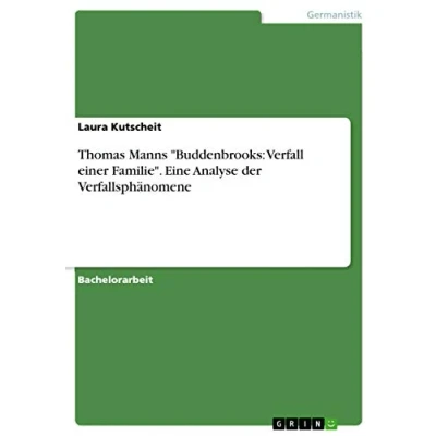 Abbildung von Thomas Manns &quot;Buddenbrooks: Verfall einer Familie&quot;. Eine Analyse der Verfallsphänomene