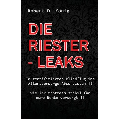 Abbildung von Die Riester Leaks: Im zertifizierten Blindflug ins Altersvorsorge Absurdistan!! Wie ihr trotzdem stabil für eure Rente vorsorgt!!
