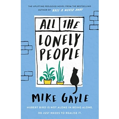 Abbildung von All the Lonely People: From Richard and Judy bestselling author of Half a World Away comes warm, life affirming story perfect read for these times