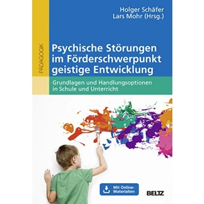 Abbildung von Psychische Störungen im Förderschwerpunkt geistige Entwicklung: Grundlagen und Handlungsoptionen in Schule Unterricht. Mit Online Materialien