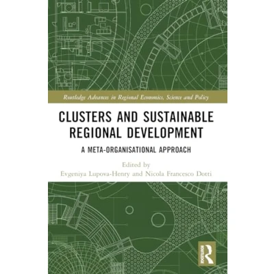 Abbildung von Clusters and Sustainable Regional Development: A Meta organisational Approach (Routledge Advances in Economics, Science Policy)
