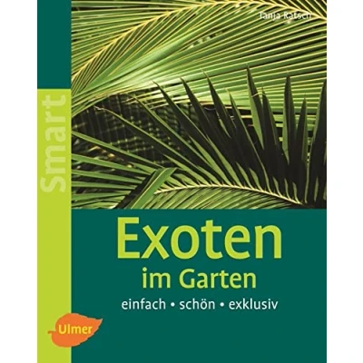 Abbildung von Exoten im Garten: Einfach schön exklusiv (Smart Gartenbuch)