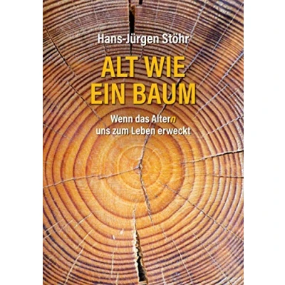 Abbildung von Alt wie ein Baum: Wenn das Altern uns zum Leben erweckt