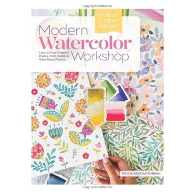 Abbildung von Modern Watercolor Workshop: Learn to Paint Geometric Shapes, Floral Designs &amp; Other Repeat Patterns a Calm Creative Approach