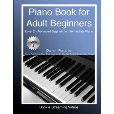 Abbildung von Piano Book for Adult Beginners Level 2 Advanced Beginner to Intermediate How Play Famous Sheet Music (like the Moonlight Sonata), Chords, Theory (Book &amp; Streaming Videos)
