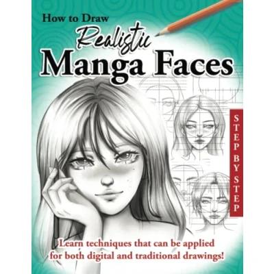 Abbildung von How to Draw Realistic Manga Faces: Learn Anime Faces in a Way, Step by Step, Made Easy for Kids, Teens and Beginners (How Cute Manga)
