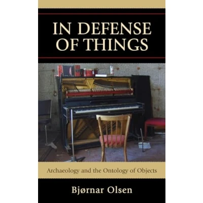 Abbildung von in Defense of Things: Archaeology and the Ontology Objects (Archaeology Society)