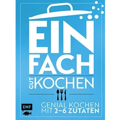 Abbildung von Einfach gut kochen: Genial kochen mit 26 Zutaten