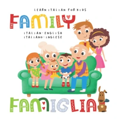 Abbildung von Learn Italian for Kids The FAMILY La FAMIGLIA English Italiano Inglese: My first bilingual picture word book toddlers and preschoolers Le mie prime parole libro per bambini