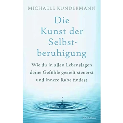 Abbildung von Die Kunst der Selbstberuhigung: Ein Ratgeber mit Alltagstipps und Übungen für weniger emotionalen Stress