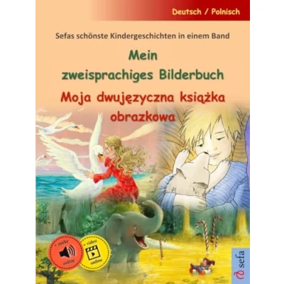 Abbildung von Mein zweisprachiges Bilderbuch Moja dwujęzyczna książka obrazkowa (Deutsch / Polnisch): Sefas schönste Kindergeschichten in einem Band, mit Online Hörbuch