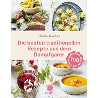Abbildung von die besten traditionellen Rezepte aus dem Dampfgarer: 100 Klassiker, uns schmecken