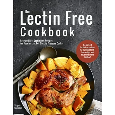 Abbildung von The Lectin Free Cookbook: Easy and Fast Recipes for Your Instant Pot Electric Pressure Cooker