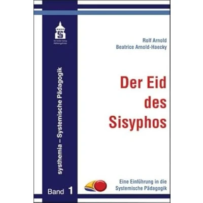 Abbildung von Der Eid des Sisyphos: Eine Einführung in die Systemische Pädagogik (systhemia Pädagogik)