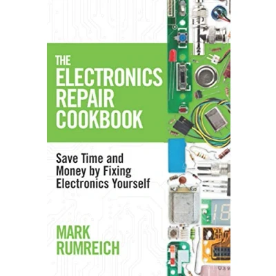 Abbildung von The Electronics Repair Cookbook: Save Time and Money by Fixing Yourself