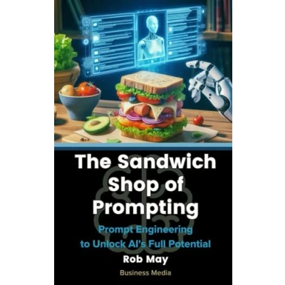 Abbildung von The Sandwich Shop of Prompting: Prompt Engineering to Unlock AI&#039;s Full Potential