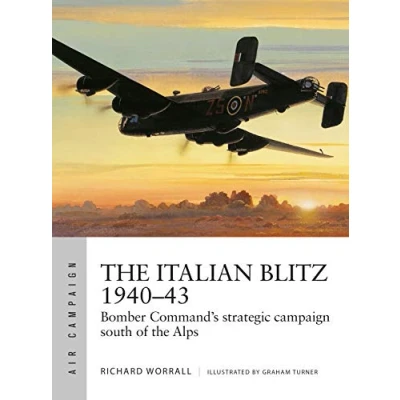 Abbildung von The Italian Blitz 194043: Bomber Command’s war against Mussolini’s cities, docks and factories (Air Campaign)