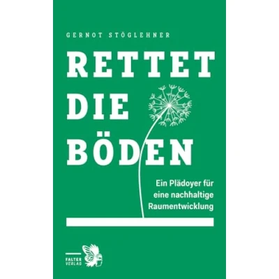 Abbildung von Rettet die Böden: Ein Plädoyer für eine nachhaltige Raumentwicklung