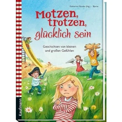 Abbildung von Motzen, trotzen, glücklich sein: Geschichten von kleinen und großen Gefühlen (Vorlesebuch: Emotionen)