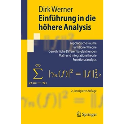 Abbildung von Einfuhrung in die hohere Analysis: Topologische Raume, Funktionentheorie, Gewohnliche Differentialgleichungen, Maß und Integrationstheorie, ... Literaturverzeichnis. (Springer Lehrbuch)