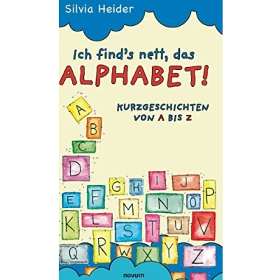 Abbildung von Ich find&#039;s nett, das Alphabet!: Kurzgeschichten von A bis Z