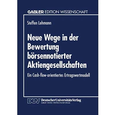 Abbildung von Neue Wege in der Bewertung borsennotierter Aktiengesellschaften: Ein Cash flow orientiertes Ertragswertmodell (Gabler Edition Wissenschaft) (German Edition)