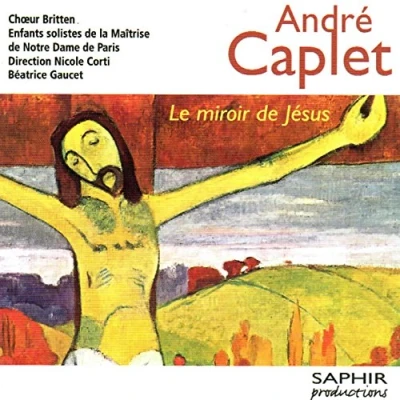 Abbildung von 1923 André Caplet: Le miroir de Jésus (Der Spiegel Jesu)
