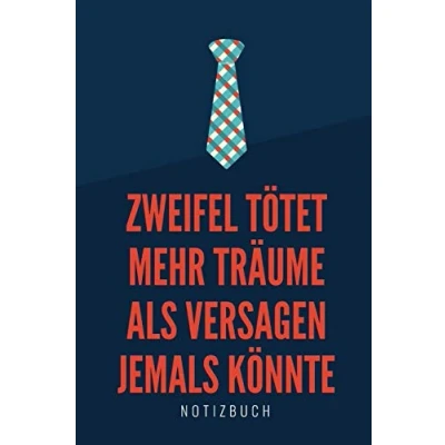 Abbildung von ZWEIFEL TÖTET MEHR TRÄUME ALS VERSAGEN JEMALS KÖNNTE NOTIZBUCH: A5 Notizbuch kariert mit witzigem Spruch Geschenk fürs Buero Cooles Gadget für ... Tagebuch Journal Reisetagebuch