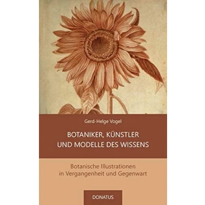 Abbildung von Botaniker, Künstler und Modelle des Wissens: Botanische Illustrationen in Vergangenheit Gegenwart