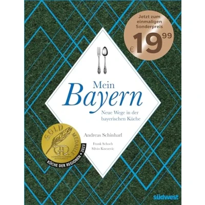 Abbildung von Mein Bayern: Neue Wege in der bayerischen Küche Ausgezeichnet mit Gold Medaille Gastronomischen Akademie Deutschlands 2023 Jetzt zum einmaligen Sonderpreis!