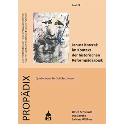 Abbildung von Janusz Korczak im Kontext der historischen Reformpädagogik: Quellenband für Schüler_innen (PROPÄDIX)