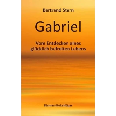 Abbildung von Gabriel: Vom Entdecken eines glücklich befreiten Lebens
